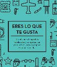 Eres lo que te gusta