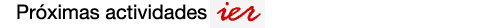 Próximas actividades IER
