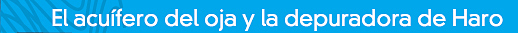 El acuífero del oja y la depuradora de Haro